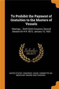 To Prohibit the Payment of Gratuities to the Masters of Vessels