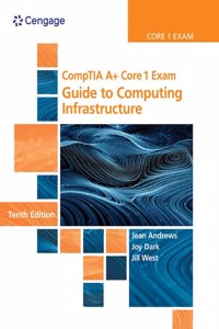 Mindtap for Andrews/Dark/West's Comptia A+ Core 1 Exam: Guide to Computing Infrastructure, 2 Terms Printed Access Card