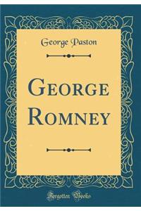 George Romney (Classic Reprint)