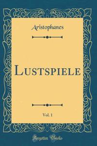 Lustspiele, Vol. 1 (Classic Reprint)