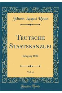 Teutsche Staatskanzlei, Vol. 4: Jahrgang 1800 (Classic Reprint)