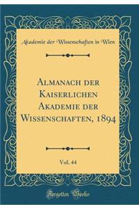 Almanach der Kaiserlichen Akademie der Wissenschaften, 1894, Vol. 44 (Classic Reprint)