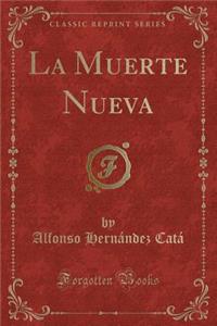 La Muerte Nueva (Classic Reprint)