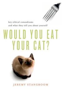Would You Eat Your Cat?