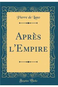 Aprï¿½s l'Empire (Classic Reprint)