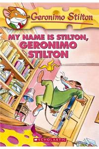 My Name Is Stilton, Geronimo Stilton (Geronimo Stilton #19)
