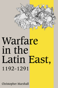 Warfare in the Latin East, 1192 1291