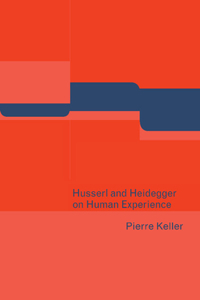 Husserl and Heidegger on Human Experience