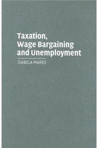 Taxation, Wage Bargaining, and Unemployment