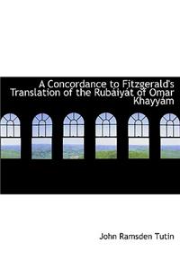 A Concordance to Fitzgerald's Translation of the Rubaiiyait of Omar Khayyaim
