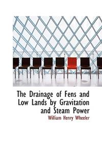 The Drainage of Fens and Low Lands by Gravitation and Steam Power