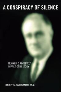A Conspiracy of Silence: Franklin D. Roosevelt Impact on History