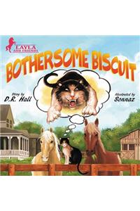 Bothersome Biscuit