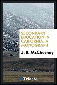 SECONDARY EDUCATION IN CAIFORNIA: A MONO