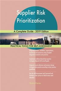 Supplier Risk Prioritization A Complete Guide - 2019 Edition
