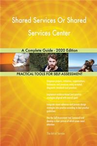 Shared Services Or Shared Services Center A Complete Guide - 2020 Edition