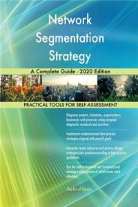 Network Segmentation Strategy A Complete Guide - 2020 Edition