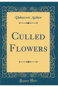 Culled Flowers (Classic Reprint)