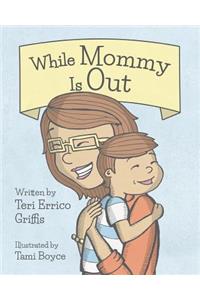 While Mommy Is Out