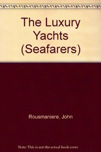 The Luxury Yachts (Seafarers S.)