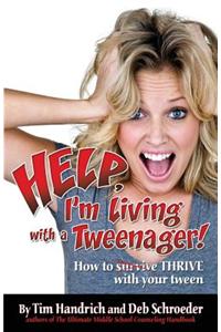 Help, I'm Living with a Tweenager!