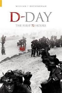 D-Day: The First 72 Hours