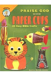 Praise God with Paper Cups