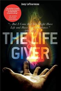 The Life Giver: ...But I Come That You Might Have Life and Have It in Abundance. John 10:10