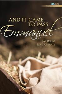 And It Came to Pass, Emmanuel - Satb Score with Performance CD