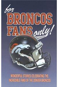 For Broncos Fans Only!