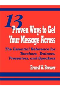 13 Proven Ways to Get Your Message Across