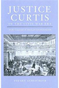 Justice Curtis in the Civil War Era