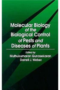 Molecular Biology of the Biological Control of Pests and Diseases of Plants