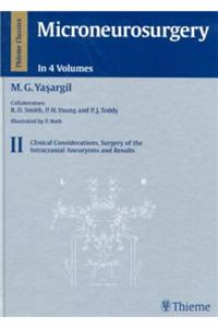 Microneurosurgery, Volume II: Clinical Considerations, Surgery of the Intracranial Aneurysms and Results