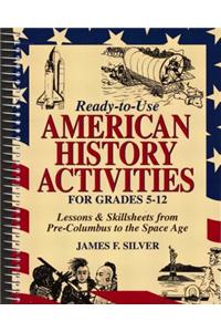 Ready-To-Use American History Activities for Grades 5-12