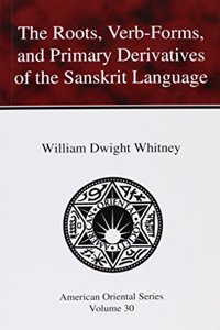 The Roots, Verb-Forms, and Primary Derivatives of the Sanskrit Language