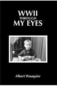 WWII through my Eyes