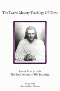 The Twelve Mastery Teachings of Christ