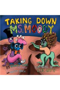 Taking Down Ms. Moody