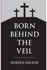 Born Behind The Veil