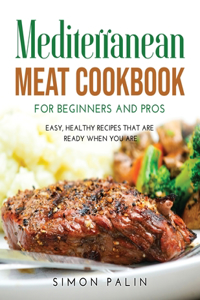 Mediterranean Meat Cookbook for Beginners and Pros