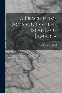 Descriptive Account of the Island of Jamaica