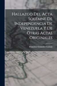 Hallazgo del Acta Solemne de Independencia de Venezuela y de Otras Actas Originales