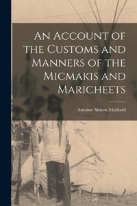 An Account of the Customs and Manners of the Micmakis and Maricheets