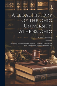 Legal History Of The Ohio University, Athens, Ohio