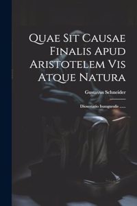 Quae Sit Causae Finalis Apud Aristotelem Vis Atque Natura
