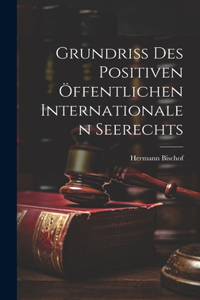 Grundriss des Positiven Öffentlichen Internationalen Seerechts