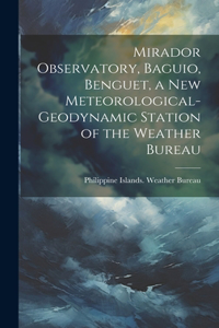 Mirador Observatory, Baguio, Benguet, a New Meteorological-geodynamic Station of the Weather Bureau