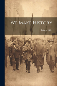 We Make History
