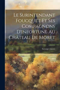 Surintendant Foucquet Et Ses Compagnons D'infortune Au Château De Moret